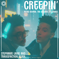 Metro Boomin, The Weeknd & 21 Savage - Creepin' (Stephanie Laine & Travisfaction Remix)