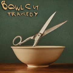 Bowl Cut Tragedy Cover