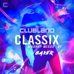 Clubland Classix - Mashup by Baker