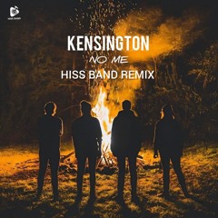 Kensington - No Me(Hiss Band Remix)