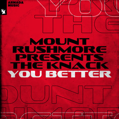 Mount Rushmore Presents The Knack - You Better