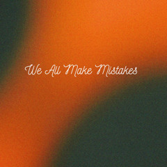 We All Make Mistakes(prod.lnly)
