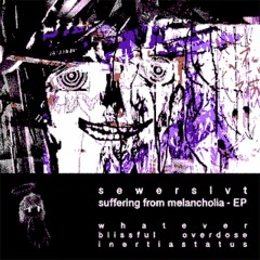 Sewerslvt - suffering from melancholia