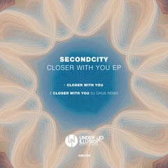 Secondcity - Closer With You (DJ CHUS Remix)