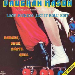 Vaughan Mason - Let It Roll (Loot Jockey Let it Roll Edit)
