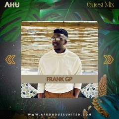 AHU PRESENTS: Frank GP || Guest Mix #022