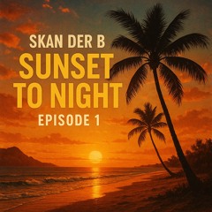 Sunset to Night – Ep 01 by Skan Der B