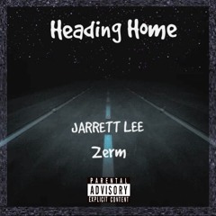 Heading Home Ft. Zerm