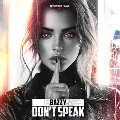 BAZZY - Don't Speak