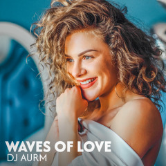 DJ AURM - Waves Of Love