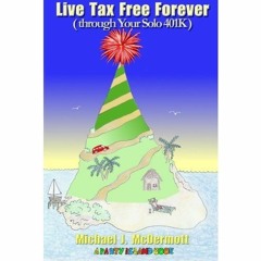 [GET] KINDLE PDF EBOOK EPUB Live Tax Free Forever (through Your Solo 401K) (A Party Island Book Book