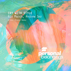 Nio March & Andrew Ser - Cry With Style (Prosis Remix)