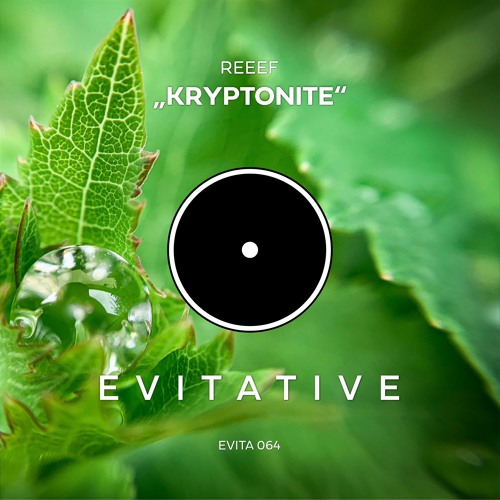 Stream REEEF - Kryptonite [EVITA 064] by EVITATIVE RECORDS | Listen ...