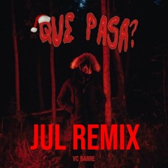 Que Pasa VC Barre Jul Remix