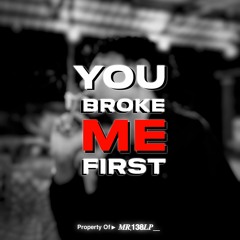 #YOU BROKE ME FIRST [ H3R! ] Special S.U.T -  MR.138LP__