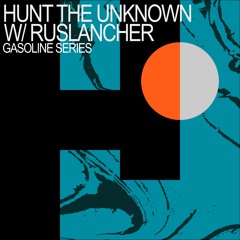 HUNT THE UNKNOWN W/ RUSLANCHER 18/06/2022