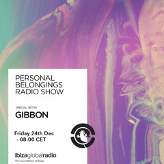 Personal Belongings Radioshow 55 @ Ibiza Global Radio Mixed By Gibbon