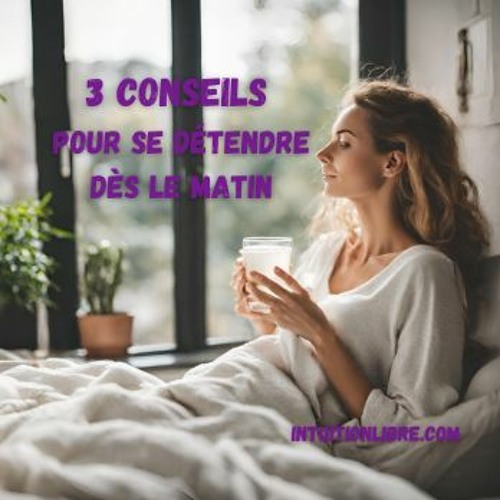 3 conseils pour se détendre dès le matin