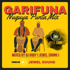 GARIFUNA NUGUYA PUNTA MIXED BY DJ GUBY (JEWEL SOUND)