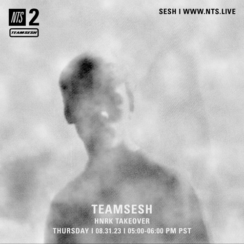 TeamSESH NTS 31st August 2023: hnrk Takeover