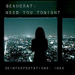 Need You Tonight (Reinterpretation: INXS)