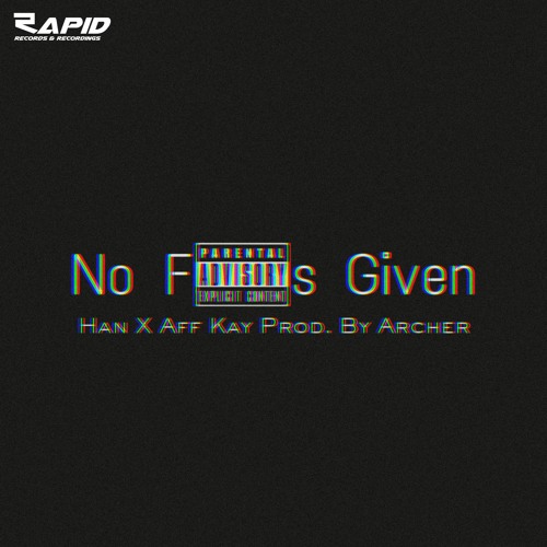 NO FUCKS GIVEN | HAN X Aff Kay | Prod. Archer | RRR Originals