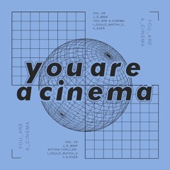You Are A Cinema