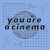 Artwork for You Are A Cinema