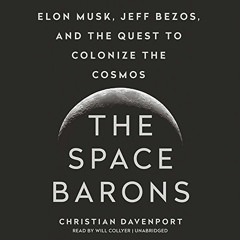 free PDF 📜 The Space Barons: Elon Musk, Jeff Bezos, and the Quest to Colonize the Co