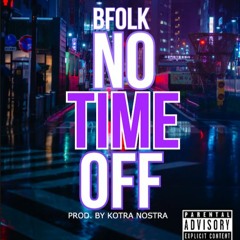 BFOLK - NO TIME OFF (prod. By KOTRA NOSTRA)