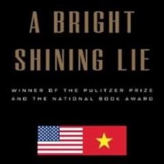 View PDF 💕 A Bright Shining Lie: John Paul Vann and America in Vietnam by Neil Sheeh