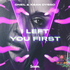 ONEIL & KEAN DYSSO - I Left You First