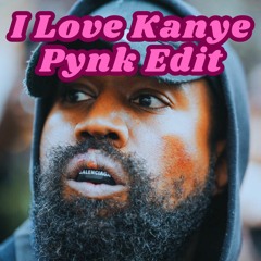 Kanye West- I Love Kanye (Pynk Edit) || Free Download