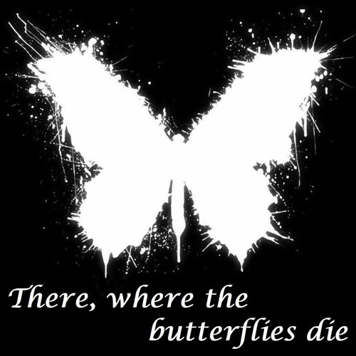 There, where the butterflies die