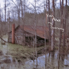 You and my doorway