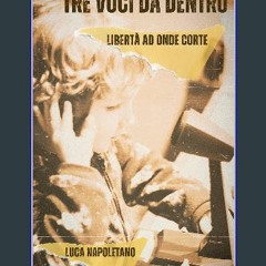 PDF 📕 TRE VOCI DA DENTRO: Libertà ad onde corte (Italian Edition) Read Book