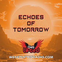 Echoes Of Tomorrow Ep6 | Trance | Wegetliftedradio