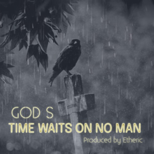 Time waits on no man feat. God S
