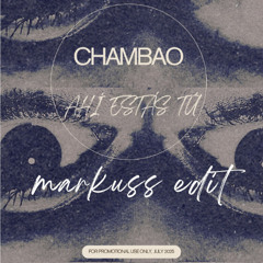 Chambao - Ahí estás tú (Markuss edit)