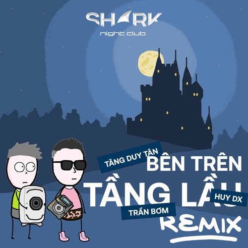Tang Duy Tan Ben Tren Tang Lau - Huy DX & Tran Bom Deep House Mix