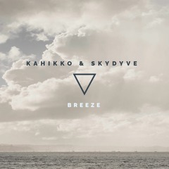Kahikko & Skydyve - Breeze (Radio Edit)