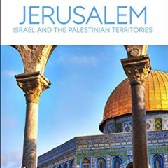 [ACCESS] [EPUB KINDLE PDF EBOOK] DK Eyewitness Jerusalem, Israel and the Palestinian Territories (Tr