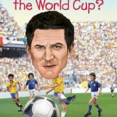 FREE EPUB 🧡 What Is the World Cup? (What Was?) by  Bonnie Bader,Who HQ,Stephen March