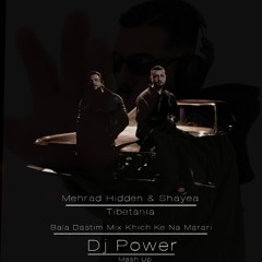 Mehrad Hidden & Shayea - Bala dastim - Khich Ke Na Marari - Dj Power Mix .mp3