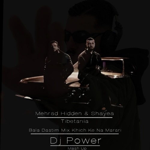 Mehrad Hidden & Shayea - Bala dastim - Khich Ke Na Marari - Dj Power Mix .mp3