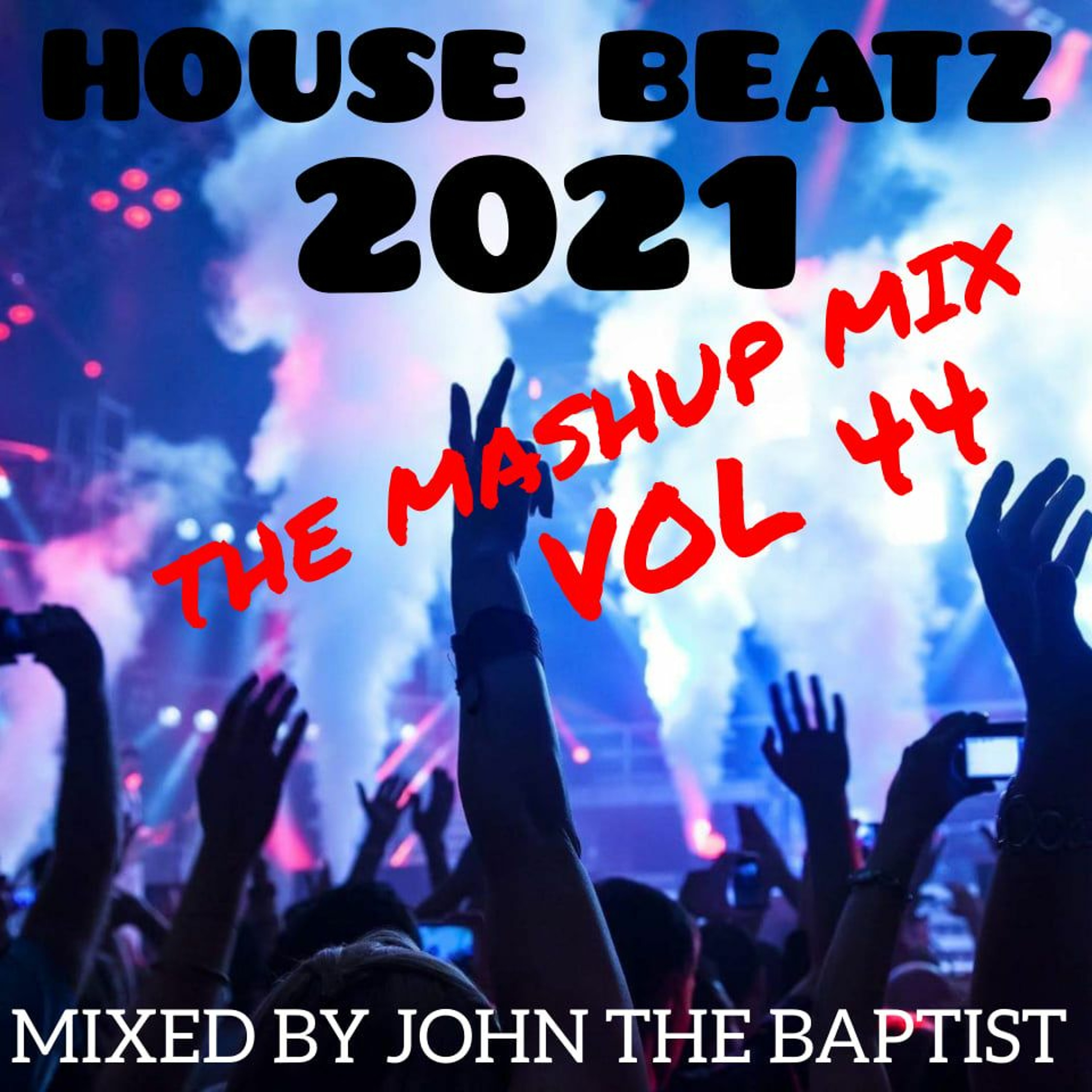 House Beatz 2021 The Mashup Mix Vol 44 Mixed By John The Baptist episode artwork