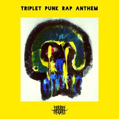 Triplet Punk Rap Anthem