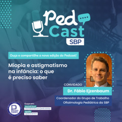 Ep.#127 | Miopia e astigmatismo na infância: o que é preciso saber - Dr. Fábio Ejzenbaum