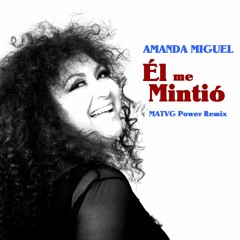 Amanda Miguel - El Me Mintió (MATVG Power Mix)