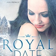 [View] KINDLE PDF EBOOK EPUB Royal Date (The Royals of Monterra Book 1) by  Sariah Wilson 📤